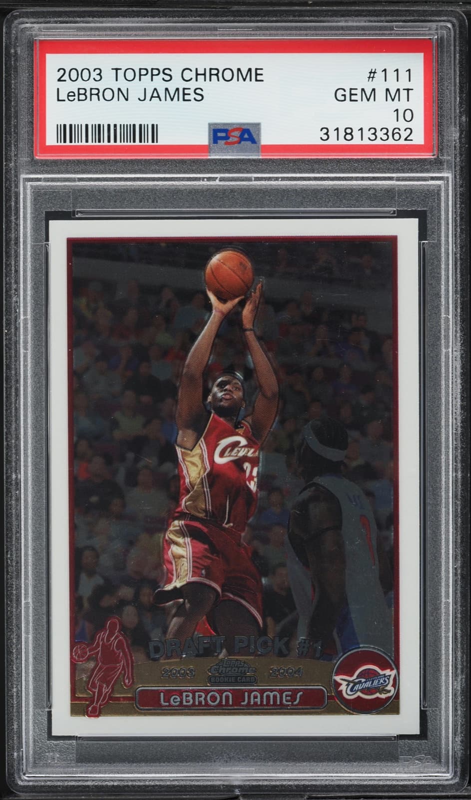 2003 Topps Chrome LeBron James Cleveland Cavaliers card number 111 in a PSA Gem Mint 10 holder, cert 31813362